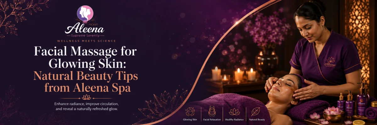 Facial Massage for Glowing Skin: Natural Beauty Tips from Raipur SPA