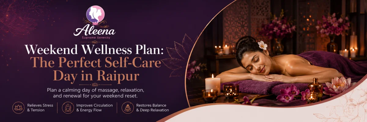 Weekend Wellness: How to Plan the Perfect Self-Care Day in Raipur