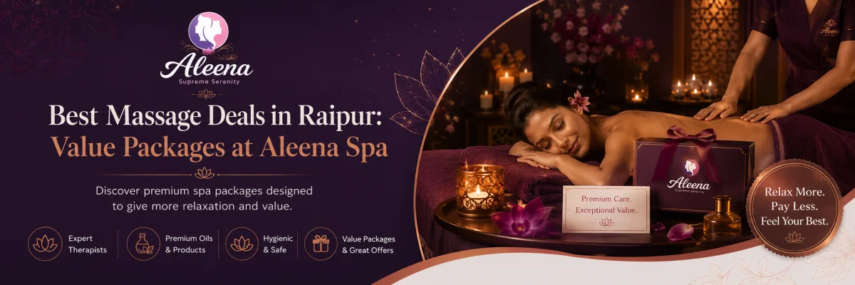 Best Massage Deals in Raipur: Value Packages at Raipur SPA