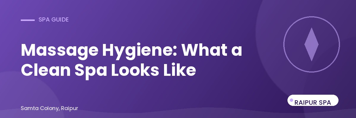 Massage Therapy Hygiene Standards: What a Clean Spa Should Look Like