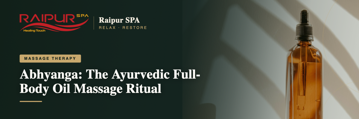 Abhyanga: The Ayurvedic Full-Body Oil Massage Ritual