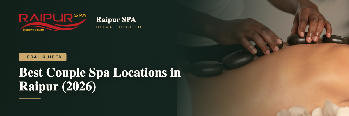 Best Couple Spa Locations in Raipur (2026)