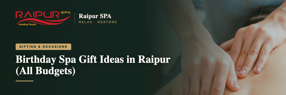 Birthday Spa Gift Ideas in Raipur (All Budgets)