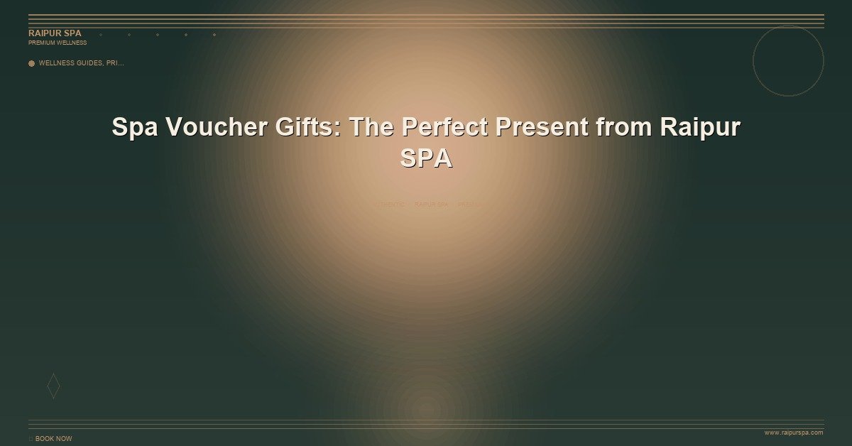 Luxury Spa in Raipur: What Makes a Premium Wellness Center Stand Out