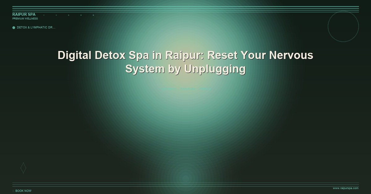 Top 10 Ayurvedic Treatments in Raipur for Stress Relief and Detox