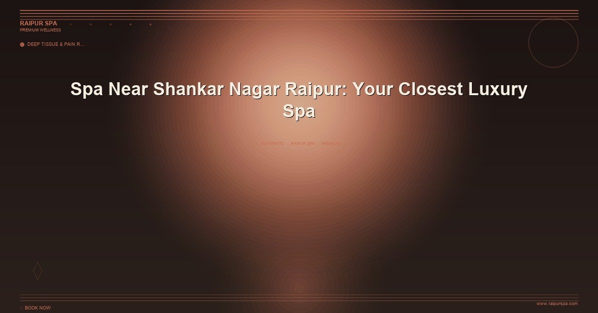 Top 7 Spa near Raipur for a Weekend Wellness Getaway