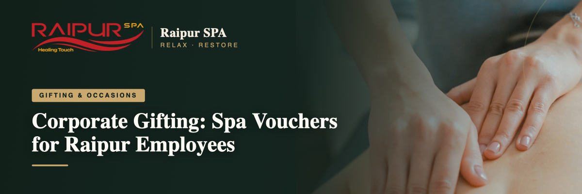 Corporate Gifting: Spa Vouchers for Raipur Employees