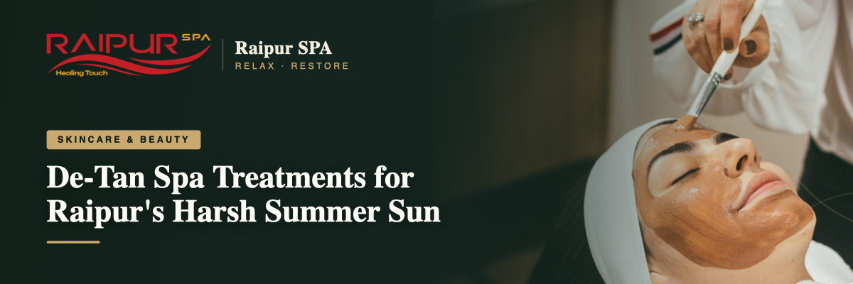 De-Tan Spa Treatments for Raipur's Harsh Summer Sun