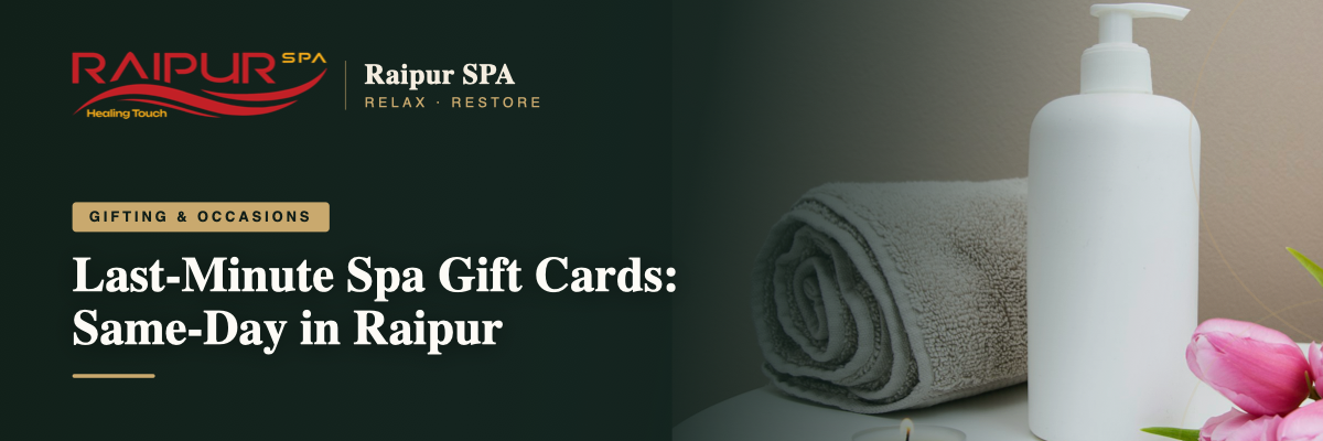 Last-Minute Spa Gift Cards: Same-Day in Raipur