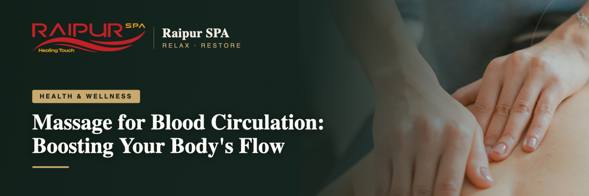 Massage for Blood Circulation: Boosting Your Body's Flow