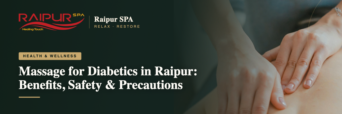 Massage for Diabetics in Raipur: Benefits, Safety & Precautions