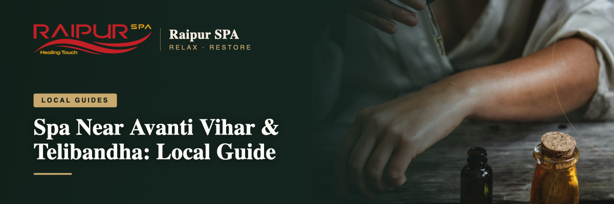 Spa Near Avanti Vihar & Telibandha: Local Guide